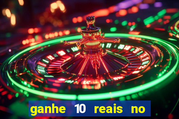 ganhe 10 reais no cadastro bet